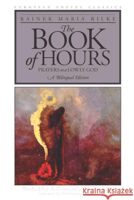 The Book of Hours: Prayers to a Lowly God Rilke, Rainer Maria 9780810118881 Northwestern University Press