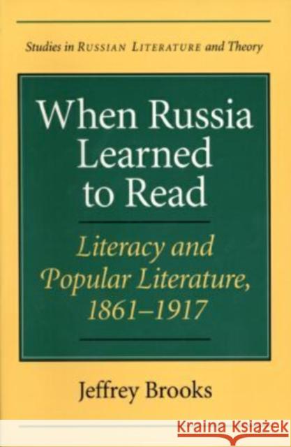 When Russia Learned to Read: Literacy and Popular Literature, 1861-1917 Brooks, Jeffrey 9780810118973 Northwestern University Press