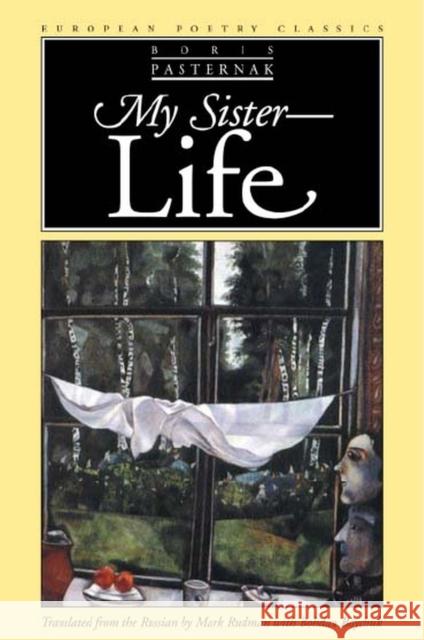 My Sister--Life Pasternak, Boris 9780810119093 Northwestern University Press