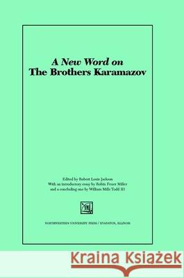 A New Word on the Brothers Karamazov Robert Louis Jackson Robert Feuer Miller William Mills Todd 9780810119499 Northwestern University Press