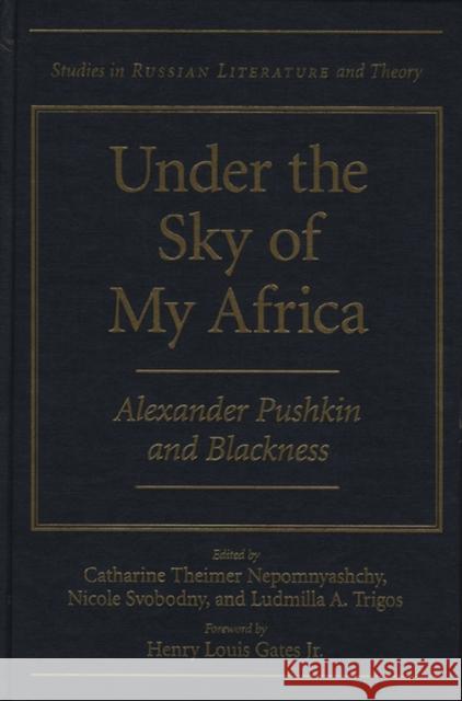 Under the Sky of My Africa: Alexander Pushkin and Blackness Nepomnyashchy, Catharine Theimer 9780810119703