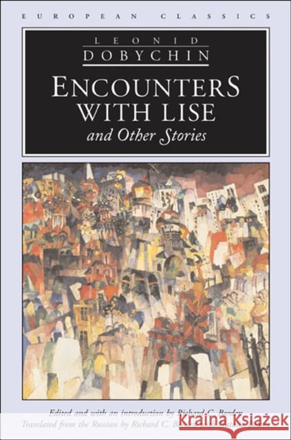 Encounters with Lise and Other Stories Leonid Dobychin Richard C. Borden Natalia Belova 9780810119727