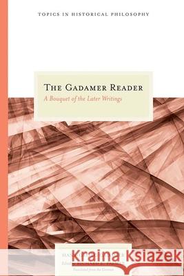 The Gadamer Reader : A Bouquet of the Later Writings Hans-Georg Gadamer Richard E. Palmer Richard E. Palmer 9780810119871 Northwestern University Press
