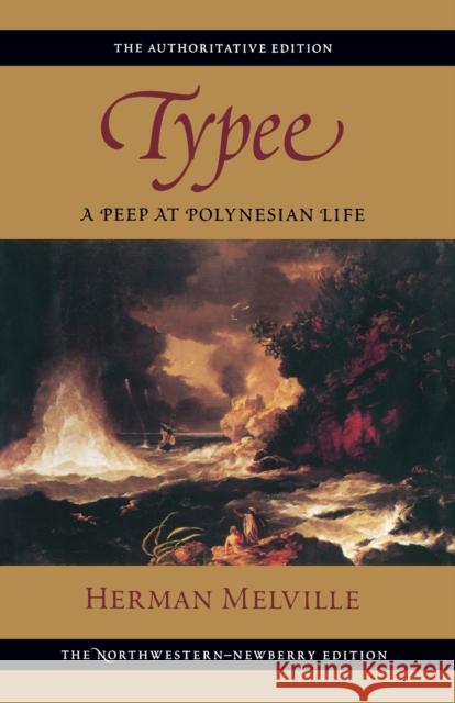 Typee: A Peep at Polynesian Life Melville, Herman 9780810120525 Northwestern University Press