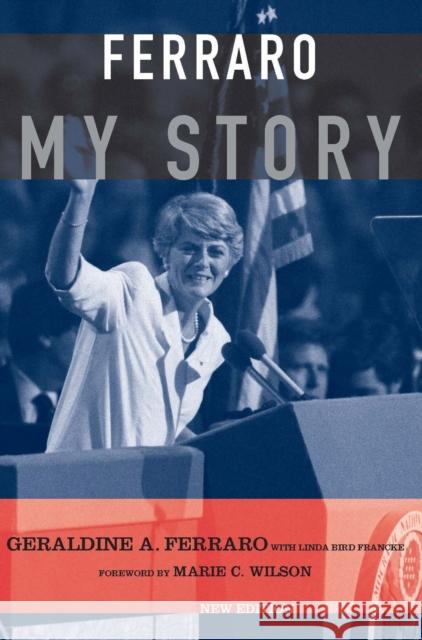 Ferraro: My Story Ferraro, Geraldine 9780810122116