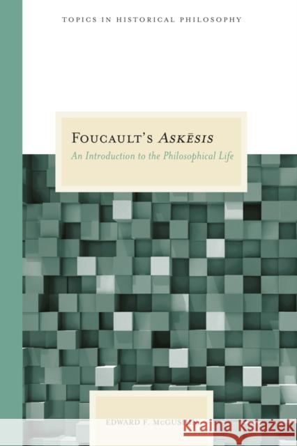 Foucault's Askesis: An Introduction to the Philosophical Life McGushin, Edward F. 9780810122833