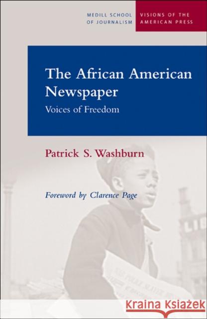The African American Newspaper: Voice of Freedom Washburn, Patrick S. 9780810122901