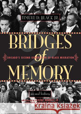 Bridges of Memory v. 2 : Chicago's Second Generation of Black Migration - An Oral History Timuel D., Jr. Black Lerone Bennett Valerie Gerrard Browne 9780810122956