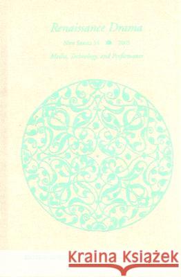 Renaissance Drama v. 34; New series Jeffrey Masten Wendy Wall W. B. Worthen 9780810123083