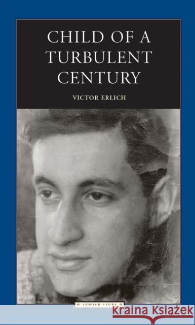 Child of a Turbulent Century Victor Erlich 9780810123519 Northwestern University Press