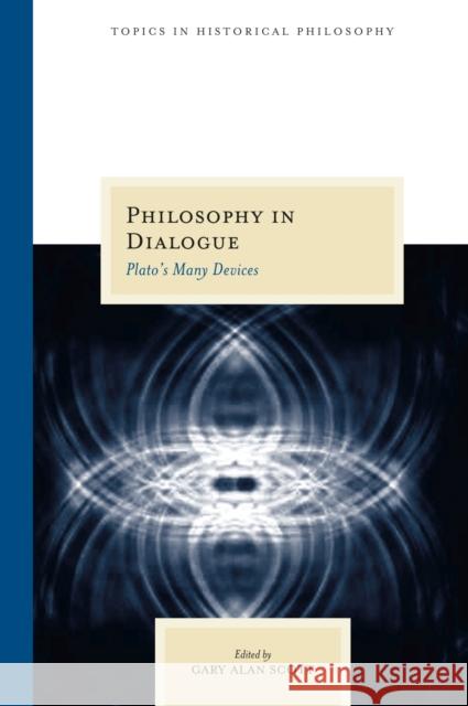 Philosophy in Dialogue: Plato's Many Devices Scott, Gary Alan 9780810123564
