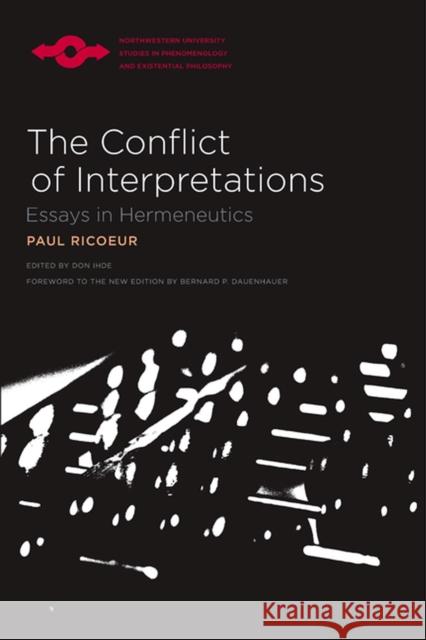 The Conflict of Interpretations: Essays in Hermeneutics Paul Ricoeur Bernard Dauenhauer 9780810123977 Northwestern University Press