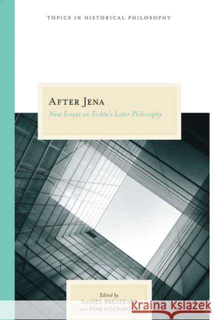 After Jena: New Essays on Fichte's Later Philosophy Rockmore, Tom 9780810124080