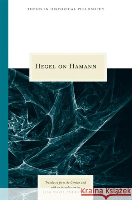 Hegel on Hamann G. W. F. Hegel Lisa Marie Anderson 9780810124912