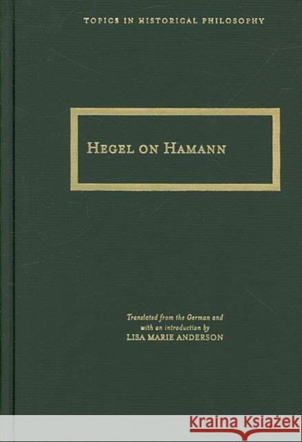 Hegel on Hamann G. W. F. Hegel Lisa Marie Anderson 9780810124929