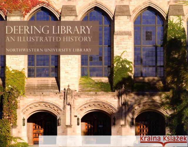 Deering Library: An Illustrated History Barrett, Nina 9780810125025 Northwestern University Press