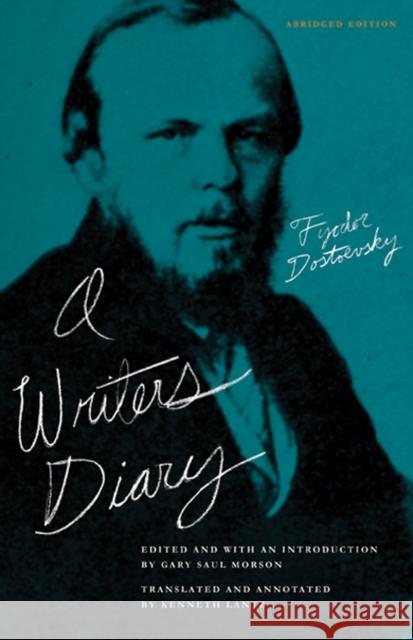 A Writer's Diary Fyodor M. Dostoevsky Gary Saul Morson Kenneth Lantz 9780810125216 Northwestern University Press