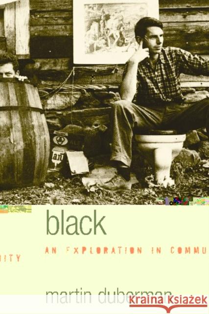 Black Mountain: An Exploration in Community Duberman, Martin 9780810125940 Northwestern University Press