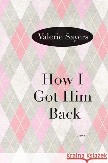 How I Got Him Back Sayers, Valerie 9780810127258