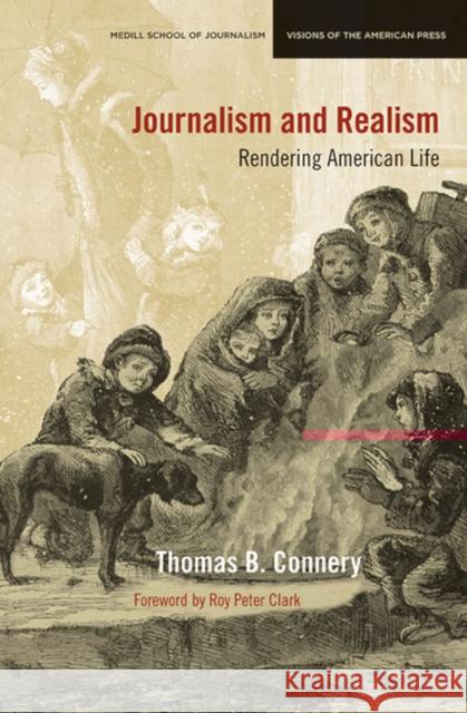 Journalism and Realism: Rendering American Life Connery, Thomas B. 9780810127333 Northwestern University Press