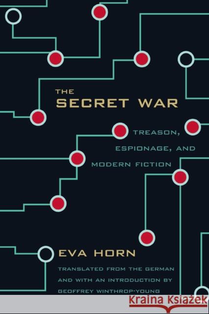 The Secret War: Treason, Espionage, and Modern Fiction Horn, Eva 9780810127630