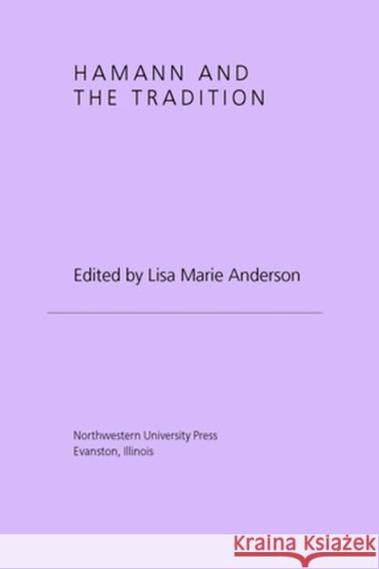 Hamann and the Tradition Lisa Marie Anderson 9780810127982