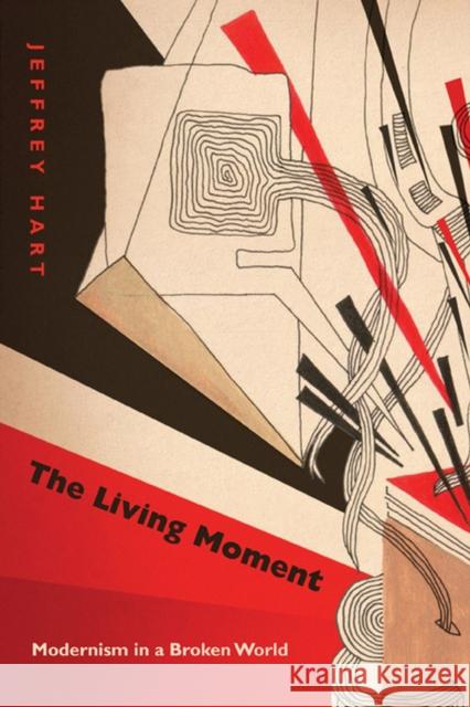 The Living Moment: Modernism in a Broken World Hart, Jeffrey 9780810128217