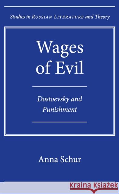Wages of Evil: Dostoevsky and Punishment Schur, Anna 9780810128484 Northwestern University Press