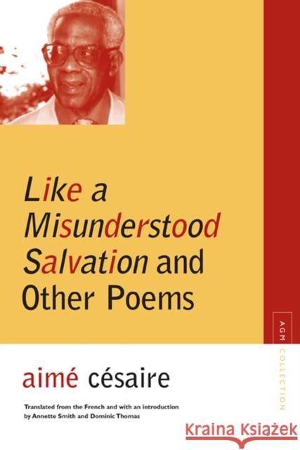 Like a Misunderstood Salvation and Other Poems Aimae Caesaire Aime Cesaire Aim Csaire 9780810128965 Northwestern University Press