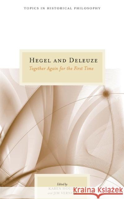 Hegel and Deleuze: Together Again for the First Time Houle, Karen 9780810128972 Northwestern University Press