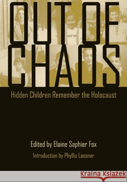 Out of Chaos: Hidden Children Remember the Holocaust Fox, Elaine Saphier 9780810129115 Northwestern University Press