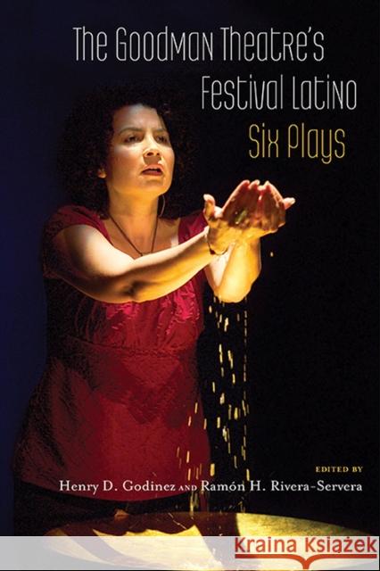 The Goodman Theatre's Festival Latino: Six Plays Godinez, Henry D. 9780810129436 Northwestern University Press