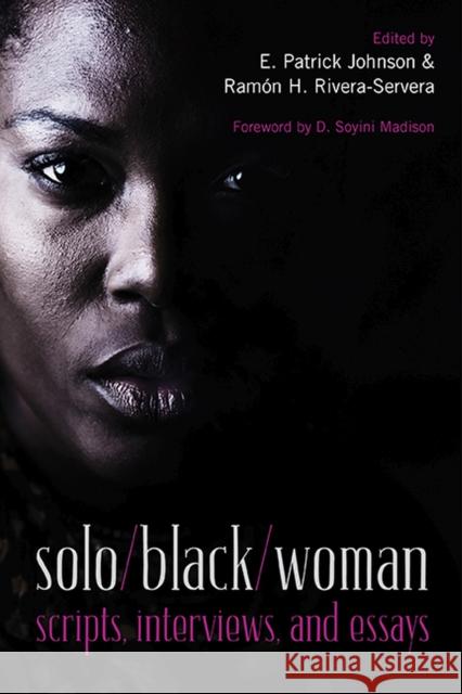 Solo/Black/Woman: Scripts, Interviews, and Essays [With DVD] Johnson, E. Patrick 9780810129474 Northwestern University Press