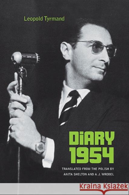 Diary 1954 Leopold Tyrmand Anita Shelton Andrew Wrobel 9780810129511 Northwestern University Press