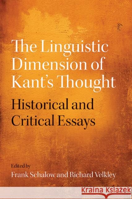 The Linguistic Dimension of Kant's Thought: Historical and Critical Essays Schalow, Frank 9780810129962 Northwestern University Press