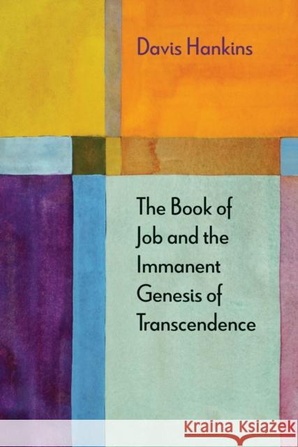 The Book of Job and the Immanent Genesis of Transcendence Davis Hankins Adrian Johnston 9780810130180