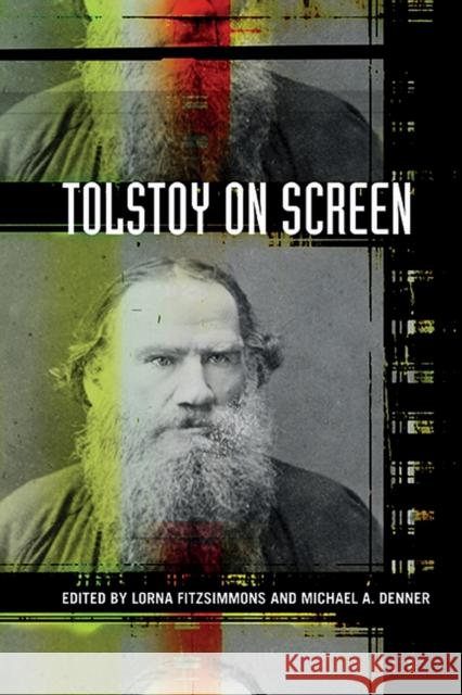 Tolstoy on Screen Lorna Fitzsimmons Michael A. Denner 9780810130210 Northwestern University Press