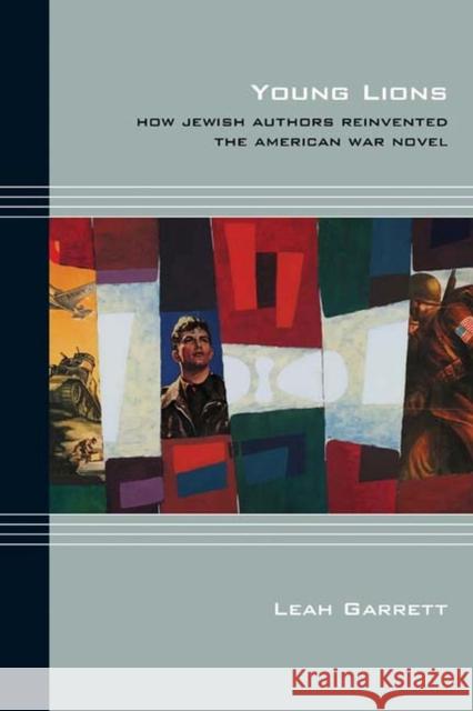 Young Lions: How Jewish Authors Reinvented the American War Novel Leah Garrett 9780810131750 Northwestern University Press