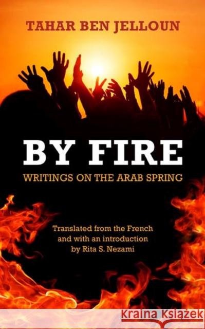 By Fire: Writings on the Arab Spring Tahar Be 9780810133396 Curbstone Press