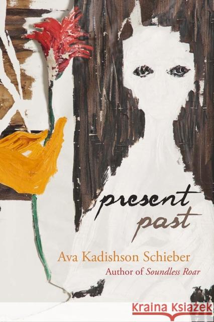 Present Past Ava Kadishson Schieber Danny M. Cohen 9780810133792 Northwestern University Press
