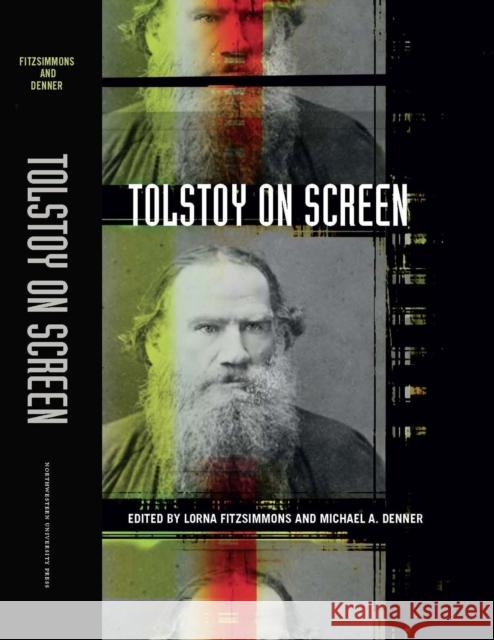 Tolstoy on Screen Lorna Fitzsimmons Michael A. Denner 9780810134409 Northwestern University Press