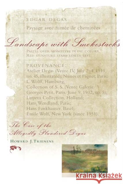 Landscape with Smokestacks: The Case of the Allegedly Plundered Degas Howard J. Trienens 9780810134478 Northwestern University Press