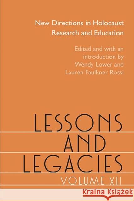 Lessons and Legacies XII: New Directions in Holocaust Research and Educationvolume 12 Lower, Wendy 9780810134485 Northwestern University Press