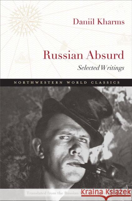 Russian Absurd: Selected Writings Kharms, Daniil 9780810134577 Northwestern University Press