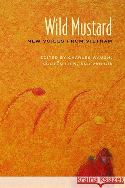 Wild Mustard: New Voices from Vietnam Charles Waugh Charles Waugh Lien Nguyen 9780810134676