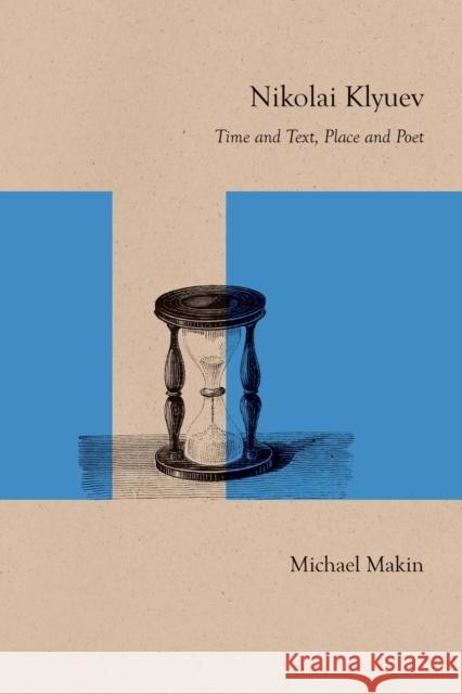 Nikolai Klyuev: Time and Text, Place and Poet Makin, Michael 9780810134836