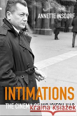 Intimations: The Cinema of Wojciech Has Annette Insdorf 9780810135048 Northwestern University Press