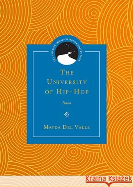The University of Hip-Hop: Poems Mayda De Chris Abani 9780810135093 Northwestern University Press