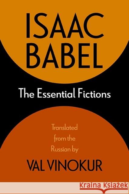 The Essential Fictions Isaac Babel Val Vinokur 9780810135956 Northwestern University Press
