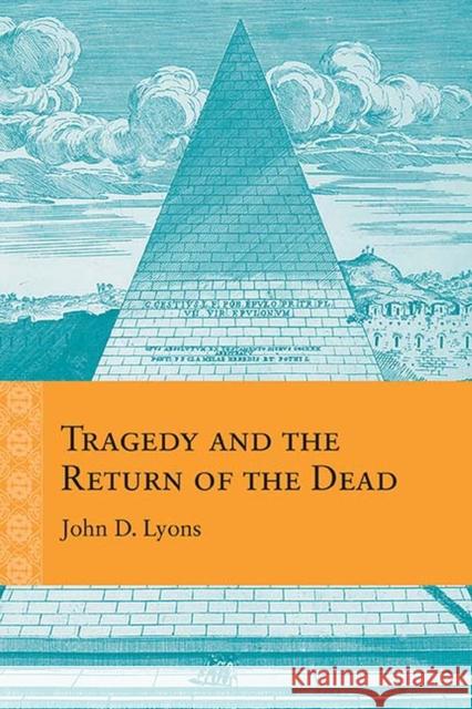 Tragedy and the Return of the Dead John D. Lyons 9780810137103 Northwestern University Press